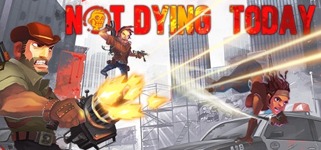 بازی Not Dying Today برای کامپیوتر